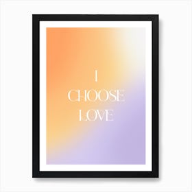 I Choose Love Art Print