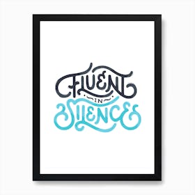 Fluent in Silence Art Print