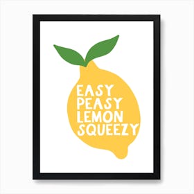 Easy Peasy Lemon Squeezy Art Print