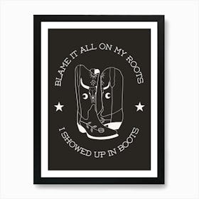 Showed Up In Boots White On Black Art Print