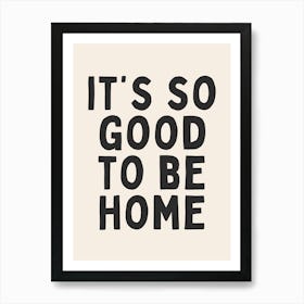 It's So Good To Be Home | Oatmeal And Black Art Print