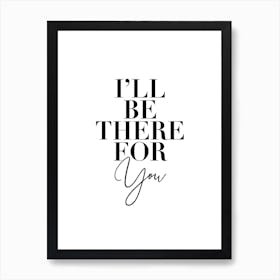 I’Ll Be There For You Friends Tv Quote 2 Art Print