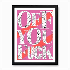 Off You Fuck Art Print