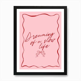 Dreaming Of A Slow Life Art Print