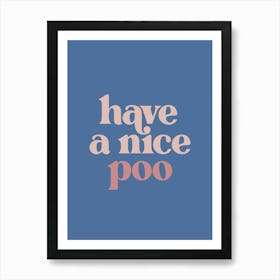 Have A Nice Poo - Blue Bathroom Art Print