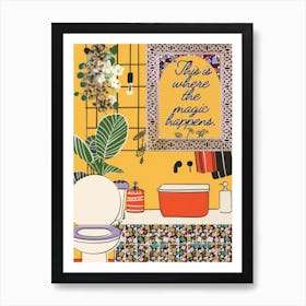 Funny Bathroom Where The Magic Happens Art Print