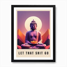 Let That Shit Go Buddha Low Poly (40) Art Print