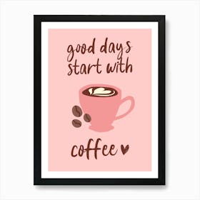 Good Days Start With Coffee Pink Decor Art Print