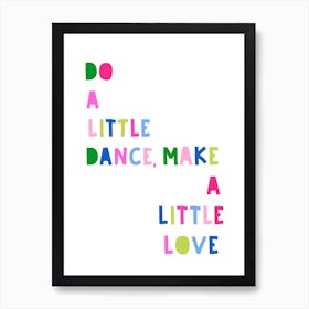 Do A Little Dance, Make A Little Love Art Print