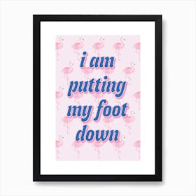 I Am Putting My Foot Down Flamingo Pattern Art Print