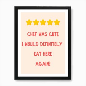 Chef Was Cute I Would Definitely Eat Here Again Art Print Art Print