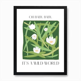 Baby, It'S A Wild World Flowers Quote Art Print