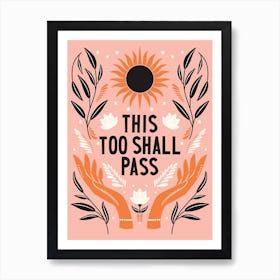 This Too Shall Pass Hand Lettering With Open Hand, Florals And Sun, On Pink Art Print