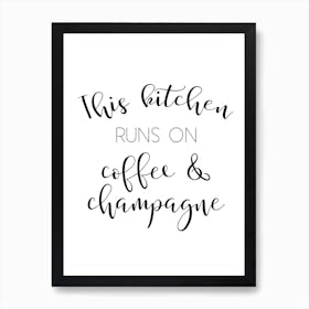 This Kitchen Runs On Coffee and Champagne Art Print