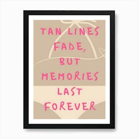 Tan Lines Fade But Memories Last Forever 1 Art Print