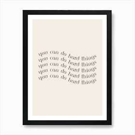 Neutral You Can Do Hard Things Art Print