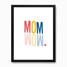 Mom Wow 1 Art Print