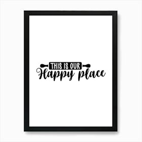 This Is Our Happy Place Art Print