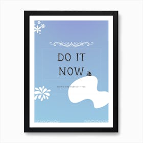 Do It Now Vertical Composition 8 Art Print