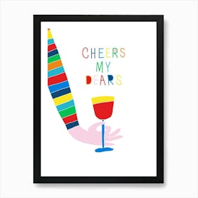 Cheers My Dears Art Print