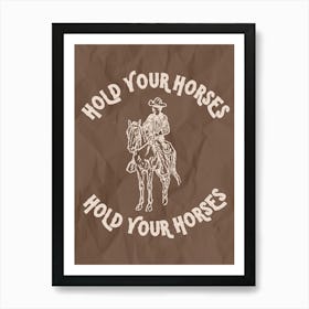 Hold Your Horses Brown Art Print