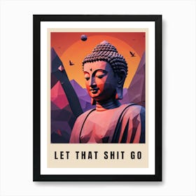Let That Shit Go Buddha Low Poly (5) Art Print