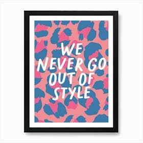 We Never Go Out Of Style Leopard Print Art Print