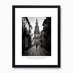 Poster Of Santiago De Compostela, Spain, Black And White Analogue Photography 1 Art Print