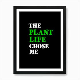 The Plant Life Chose Me Art Print