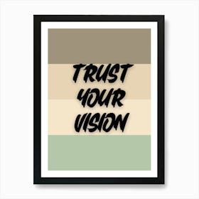 Trust your vision. Motivational Quotes (2) Art Print