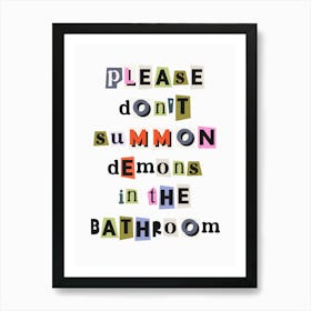 Please don't summon demons in the bathroom funny quote, ransom, cut outs, newspaper, vintage, retro, maximal, funny, humor, sassy, bathroom, decor, groovy, funky, washroom, cool Art Print