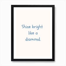 Shine Bright Like A Diamond Blue Quote Poster Art Print