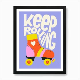 Keep Rolling Retro Roller Skates Art Print