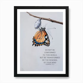 Bible Verse, Romans 12:2, Do not be conformed to this world, but be transformed by the renewal of your mind, Painting, Metamophosis of a butterfly, Christian Art Art Print