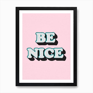 Be Nice Art Print