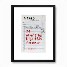 It Wont Be Like This Art Print