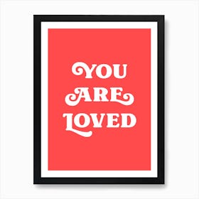 You Are Loved (red and white tone) Art Print