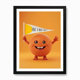 Orange - Have A Nice Day 1 Art Print