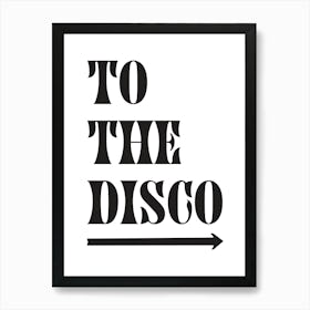 To The Disco Black And White Art Print