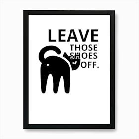 Leave Those Shoes Off Art Print