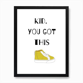Kid You Got This Yellow Art Print