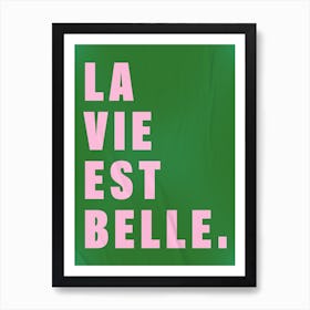 La Vie Est Belle In Pink & Green Art Print