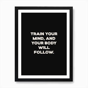 Train Your Mind Art Print