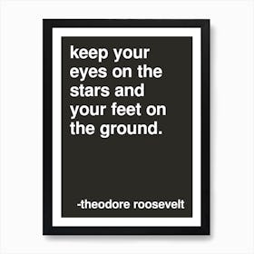 Keep Your Eyes On The Stars Roosevelt Quote In Black Art Print