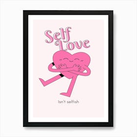 Self Love I Can'T Selfish Art Print