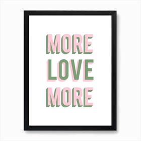 More Love More Pink and Green Art Print