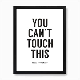 You Can't Touch This II Art Print