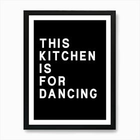 This Kitchen Is For Dancing Black Art Print