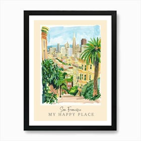 My Happy Place San Francisco 1 Travel Poster Art Print