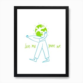 Less Me More We Art Print